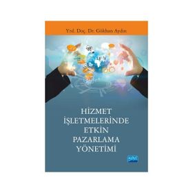 Hizmet İşletmelerinde Etkin Pazarlama Yönetimi - Gökhan Aydın