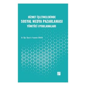 Hizmet İşletmelerinde Sosyal Medya Pazarlaması Yönetici Uygulamaları - Gazi Kitabevi