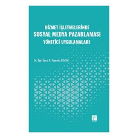 Hizmet İşletmelerinde Sosyal Medya Pazarlaması Yönetici Uygulamaları - Gazi Kitabevi