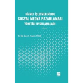 Hizmet İşletmelerinde Sosyal Medya Pazarlaması Yönetici Uygulamaları - Gazi Kitabevi