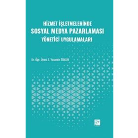 Hizmet İşletmelerinde Sosyal Medya Pazarlaması Yönetici Uygulamaları - Gazi Kitabevi
