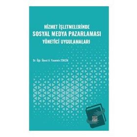 Hizmet İşletmelerinde Sosyal Medya Pazarlaması Yönetici Uygulamaları - Gazi Kitabevi