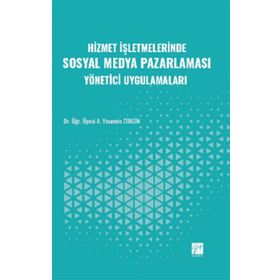 Hizmet İşletmelerinde Sosyal Medya Pazarlaması Yönetici Uygulamaları - Gazi Kitabevi