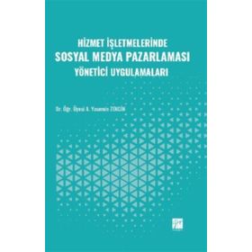 Hizmet İşletmelerinde Sosyal Medya Pazarlaması Yönetici Uygulamaları - Gazi Kitabevi