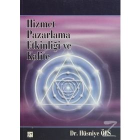 Hizmet Pazarlama Etkinliği ve Kalite - Hüsniye Örs