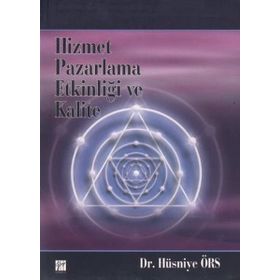 Hizmet Pazarlama Etkinliği ve Kalite - Hüsniye Örs