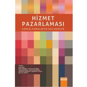 Hizmet Pazarlaması - Leyla Özer Şerife Kazancı Sefa Emre Yılmazel Tuğba Şen Küpeli Deniz Kuş Demiray Alp Mithat Ozanözgü Abdülkadir Yaylacı Neşe Nur Onuklu