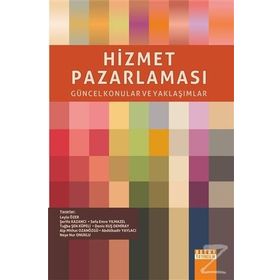 Hizmet Pazarlaması - Leyla Özer Şerife Kazancı Sefa Emre Yılmazel Tuğba Şen Küpeli Deniz Kuş Demiray Alp Mithat Ozanözgü Abdülkadir Yaylacı Neşe Nur Onuklu