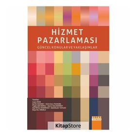Hizmet Pazarlaması - Leyla Özer Şerife Kazancı Sefa Emre Yılmazel Tuğba Şen Küpeli Deniz Kuş Demiray Alp Mithat Ozanözgü Abdülkadir Yaylacı Neşe Nur Onuklu
