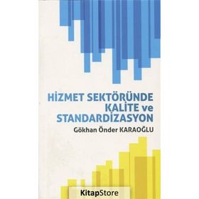 Hizmet Sektöründe Kalite ve Standardizasyon - Gökhan Önder Karaoğlu