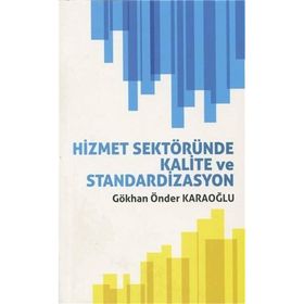 Hizmet Sektöründe Kalite ve Standardizasyon - Gökhan Önder Karaoğlu