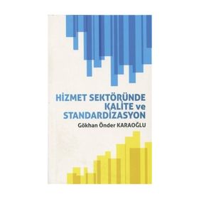 Hizmet Sektöründe Kalite ve Standardizasyon - Gökhan Önder Karaoğlu
