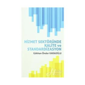 Hizmet Sektöründe Kalite ve Standardizasyon - Gökhan Önder Karaoğlu