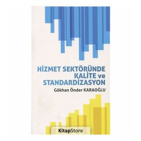 Hizmet Sektöründe Kalite ve Standardizasyon - Gökhan Önder Karaoğlu
