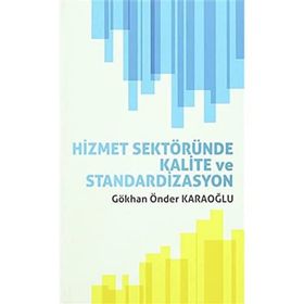 Hizmet Sektöründe Kalite ve Standardizasyon - Gökhan Önder Karaoğlu