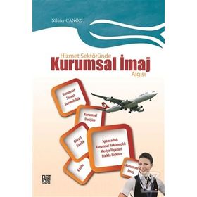 Hizmet Sektöründe Kurumsal İmaj Algısı - Nilüfer Canöz