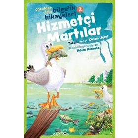 Hizmetçi Martılar - Çocuklar İçin Bilgelik Hikayeleri 2 - Kazım Uysal