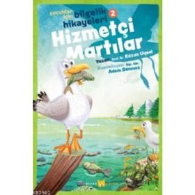 Hizmetçi Martılar - Çocuklar İçin Bilgelik Hikayeleri 2 - Kazım Uysal