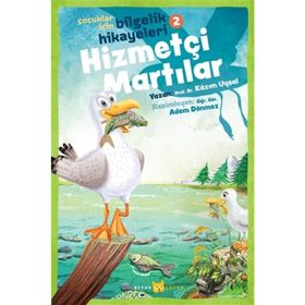 Hizmetçi Martılar - Çocuklar İçin Bilgelik Hikayeleri 2 - Kazım Uysal