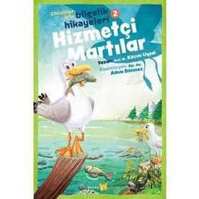 Hizmetçi Martılar - Çocuklar İçin Bilgelik Hikayeleri 2 - Kazım Uysal
