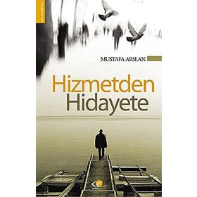 HIZMET´DEN HIDAYETE - MUSTAFA ARSLAN