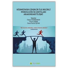 Hizmetkar Liderlik ile Belirli Psikolojik İş Çıktıları Arasındaki İlişki - Hiperlink Yayınları