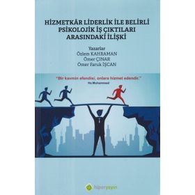 Hizmetkar Liderlik ile Belirli Psikolojik İş Çıktıları Arasındaki İlişki - Hiperlink Yayınları