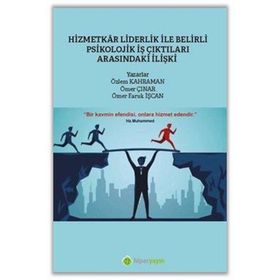 Hizmetkar Liderlik ile Belirli Psikolojik İş Çıktıları Arasındaki İlişki - Hiperlink Yayınları