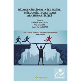 Hizmetkar Liderlik ile Belirli Psikolojik İş Çıktıları Arasındaki İlişki - Hiperlink Yayınları