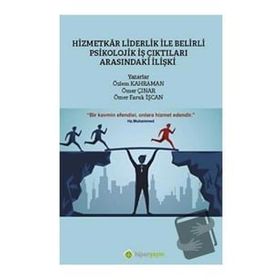 Hizmetkar Liderlik ile Belirli Psikolojik İş Çıktıları Arasındaki İlişki - Hiperlink Yayınları