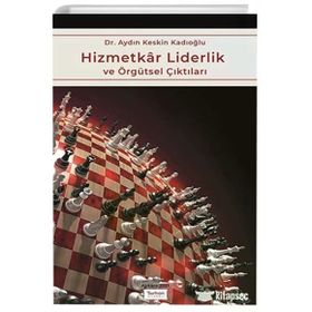 Hizmetkar Liderlik ve Örgütsel Çıktıları Turhan Kitabevi