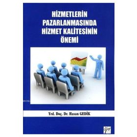 Hizmetlerin Pazarlanmasında Hizmet Kalitesinin Önemi - Hasan Gedik