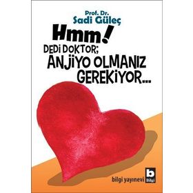 Hmm! Dedi Doktor; Anjio Olmanız Gerekiyor - Sadi Güleç