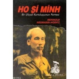 HO Şİ MINH / BIR ULUSAL KURTULUŞÇUNUN PORTRESI - REINHOLD NEUMANN-HODITZ
