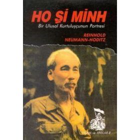 HO Şİ MINH / BIR ULUSAL KURTULUŞÇUNUN PORTRESI - REINHOLD NEUMANN-HODITZ