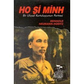 HO Şİ MINH / BIR ULUSAL KURTULUŞÇUNUN PORTRESI - REINHOLD NEUMANN-HODITZ