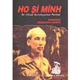 HO Şİ MINH / BIR ULUSAL KURTULUŞÇUNUN PORTRESI - REINHOLD NEUMANN-HODITZ
