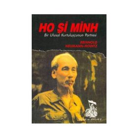 HO Şİ MINH / BIR ULUSAL KURTULUŞÇUNUN PORTRESI - REINHOLD NEUMANN-HODITZ