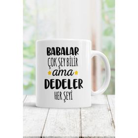 Hobi Shop Beyaz Babalar Çok Şey Bilir Ama Dedeler Her Şeyi Kupa Bardak
