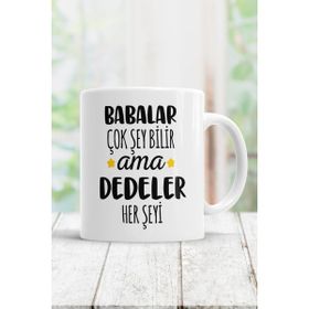 Hobi Shop Beyaz Babalar Çok Şey Bilir Ama Dedeler Her Şeyi Kupa Bardak
