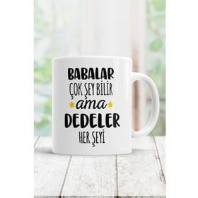 Hobi Shop Beyaz Babalar Çok Şey Bilir Ama Dedeler Her Şeyi Kupa Bardak