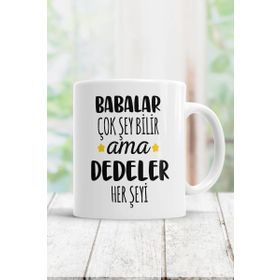Hobi Shop Beyaz Babalar Çok Şey Bilir Ama Dedeler Her Şeyi Kupa Bardak