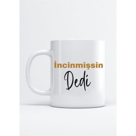 Hobi Shop İncinmişsin Dedi Baskılı Porselen Yazılı Beyaz Kupa