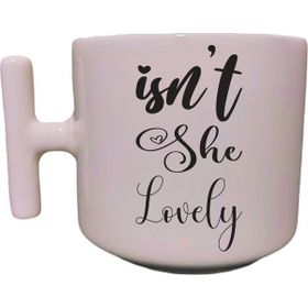 Hobi Shop İsn't She Lovely Yazılı Krem Rengi T Saplı Yazılı Kupa Bardak