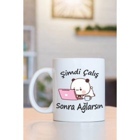 Hobi Shop Şimdi Çalış Sonra Ağlarsın Baskılı Kupa Bardak