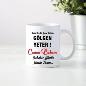 Hobi Shop Ulu Bir Çınar Gibisin Gölgen Yeter Baba Yazılı Beyaz Kupa Bardak