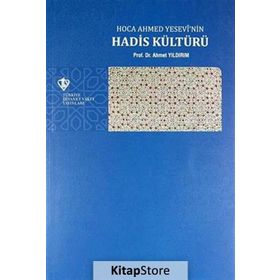 Hoca Ahmed Yesevi’nin Hadis Kültürü - Ahmet Yıldırım
