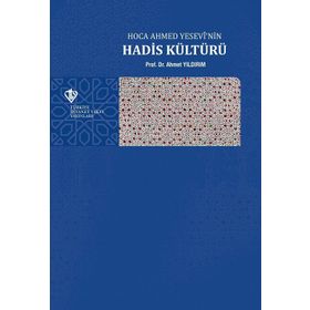 Hoca Ahmed Yesevi’nin Hadis Kültürü - Ahmet Yıldırım