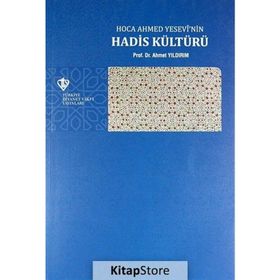 Hoca Ahmed Yesevi’nin Hadis Kültürü - Ahmet Yıldırım