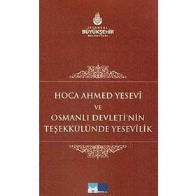 HOCA AHMET YESEVI VE OSMANLI DEVLETI'NIN TEŞEKKÜLÜNDE YESEVILIK - FATIH DALGALI